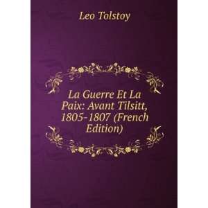   La Paix Avant Tilsitt, 1805 1807 (French Edition) Leo Tolstoy Books