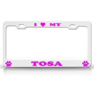  I LOVE MY TOSA Dog Pet Animal High Quality STEEL /METAL 