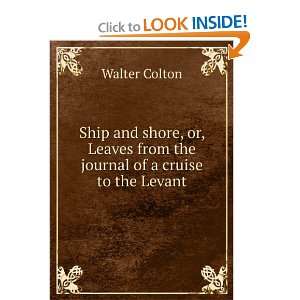   from the journal of a cruise to the Levant Walter Colton Books