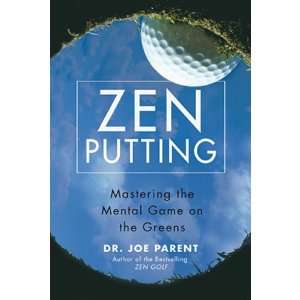  Zen Putting Mastering The Mental Game Of The Greens Each 