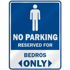   NO PARKING RESEVED FOR BEDROS ONLY  PARKING SIGN