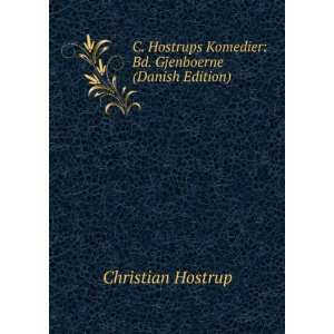  C. Hostrups Komedier Bd. Gjenboerne (Danish Edition 