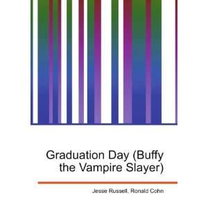 Graduation Day (Buffy the Vampire Slayer) Ronald Cohn Jesse Russell 