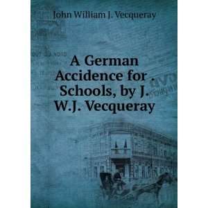 A German Accidence for . Schools, by J.W.J. Vecqueray 