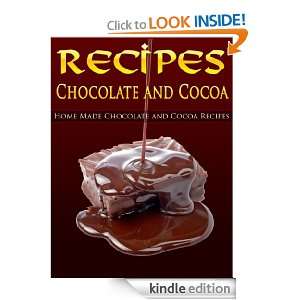 Home Made Chocolate And Cocoa Recipes Lupe Liebross  