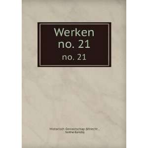   Werken. no. 21 Netherlands) Historisch Genootschap (Utrecht  Books