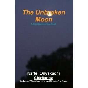  The Unbroken Moon (9780557113149) Kartel Onyekachi 