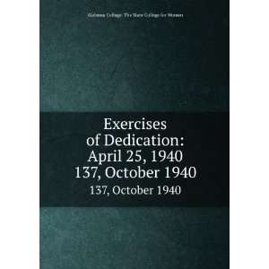  Exercises of Dedication April 25, 1940. 137, October 1940 
