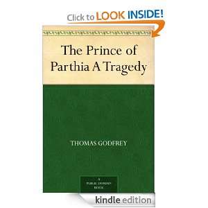 The Prince of Parthia A Tragedy Thomas Godfrey  Kindle 