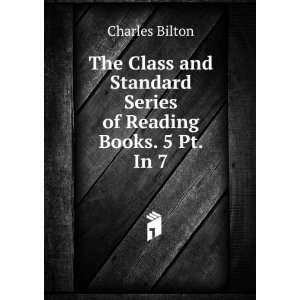   Standard Series of Reading Books. 5 Pt. In 7. Charles Bilton Books