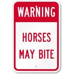  Warning   Horses May Bite Engineer Grade Sign, 18 x 12 