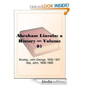 Abraham Lincoln a History   Volume 01 John Hay, John George Nicolay 