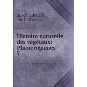 Histoire naturelle des vÃ©gÃ©taux Phanerogames. 7 