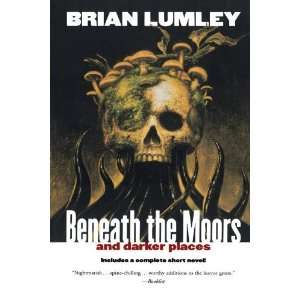   Beneath the Moors and Darker Places [Paperback] Brian Lumley Books