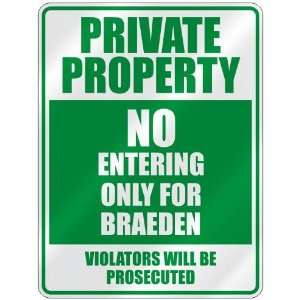   PROPERTY NO ENTERING ONLY FOR BRAEDEN  PARKING SIGN