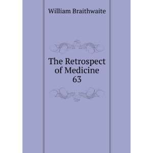  The Retrospect of Medicine. 63 William Braithwaite Books