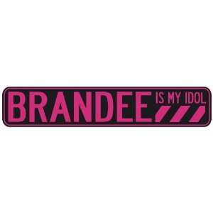   BRANDEE IS MY IDOL  STREET SIGN