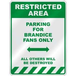   PARKING FOR BRANDICE FANS ONLY  PARKING SIGN