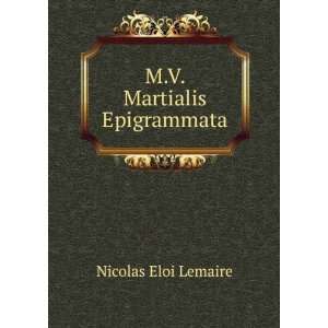 Martialis Epigrammata Nicolas Eloi Lemaire  Books