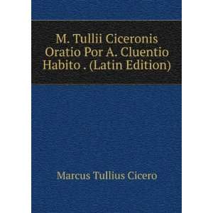   Por A. Cluentio Habito . (Latin Edition) Marcus Tullius Cicero Books