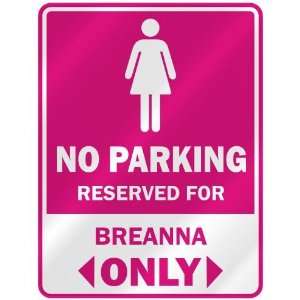  NO PARKING  RESERVED FOR BREANNA ONLY  PARKING SIGN NAME 