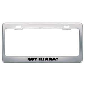  Got Iliana? Girl Name Metal License Plate Frame Holder 