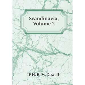  Scandinavia, Volume 2 F H. B. McDowell Books