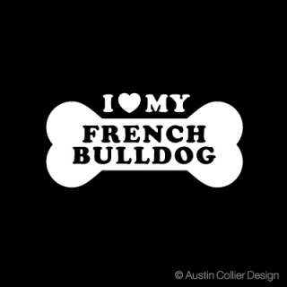 LOVE MY FRENCH BULLDOG Vinyl Decal Car Sticker   Dogs  