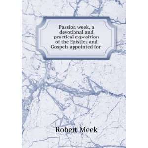   of the Epistles and Gospels appointed for . Robert Meek Books