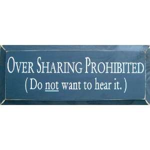  Oversharing Prohibited Do Not Want Hear It Wooden Sign 