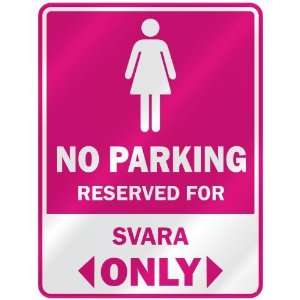  NO PARKING  RESERVED FOR SVARA ONLY  PARKING SIGN NAME 