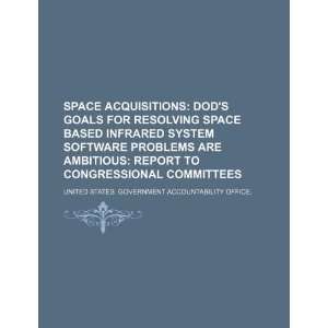  Space acquisitions DODs goals for resolving Space Based 