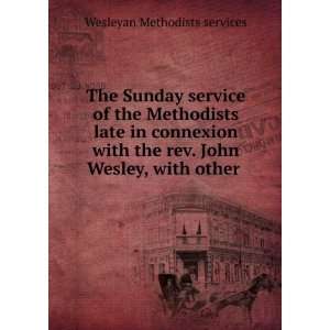  The Sunday service of the Methodists late in connexion 