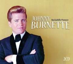 Johnny Burnette   Rockabilly Pioneer   2CD SET   BRAND NEW SEALED 