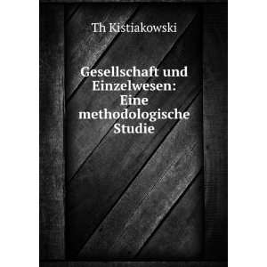   und Einzelwesen Eine methodologische Studie Th Kistiakowski Books