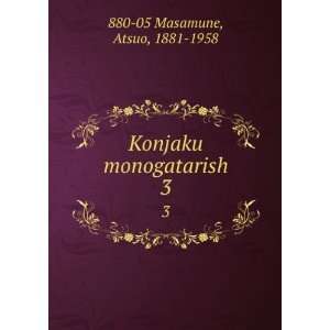  Konjaku monogatarish. 3 Atsuo, 1881 1958 880 05 Masamune Books