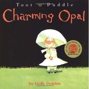    Charming Opal (Toot & Puddle) [Hardcover] Holly Hobbie Books
