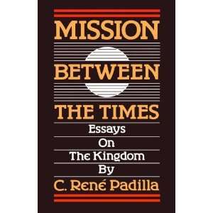   Times Essays on the Kingdom [Paperback] Mr. C. Rene Padilla Books
