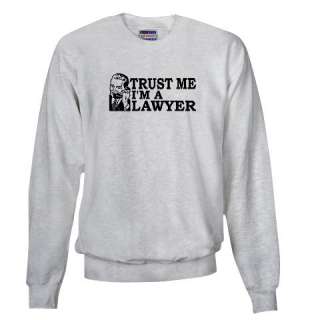 Trust Me Im a Lawyer Sweatshirt by CafePres 27351000  