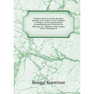   . Adawlet, with a salary of five thousand si Bengal Governor Books