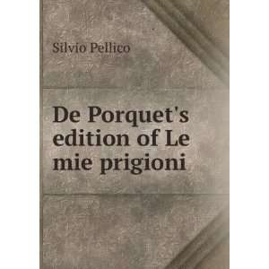    De Porquets edition of Le mie prigioni Silvio Pellico Books