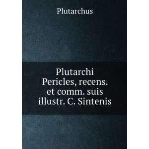  Plutarchi Pericles, recens. et comm. suis illustr. C 