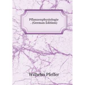   Volumes 1 2 (German Edition) (9785877423954) Wilhelm Pfeffer Books
