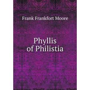  Phyllis of Philistia Frank Frankfort Moore Books