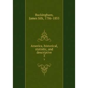  America, historical, statistic, and descriptive. 3 James 