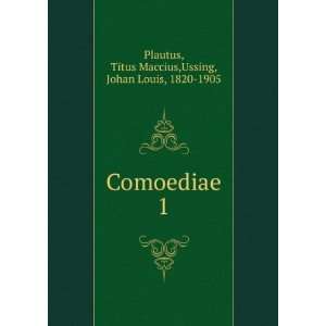  Comoediae. 1 Plautus Titus Maccius Books