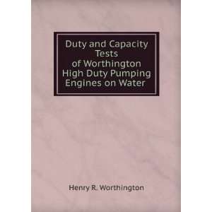  Duty and Capacity Tests of Worthington High Duty Pumping 