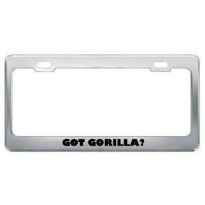 Got Gorilla? Animals Pets Metal License Plate Frame Holder Border Tag