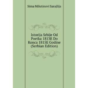  Istorija Srbije Od Poetka 1813E Do Konca 1815E Godine 