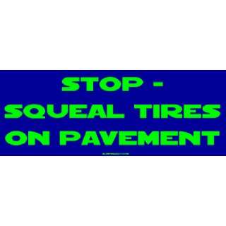  STOP   Squeal Tires On Pavement MINIATURE Sticker 